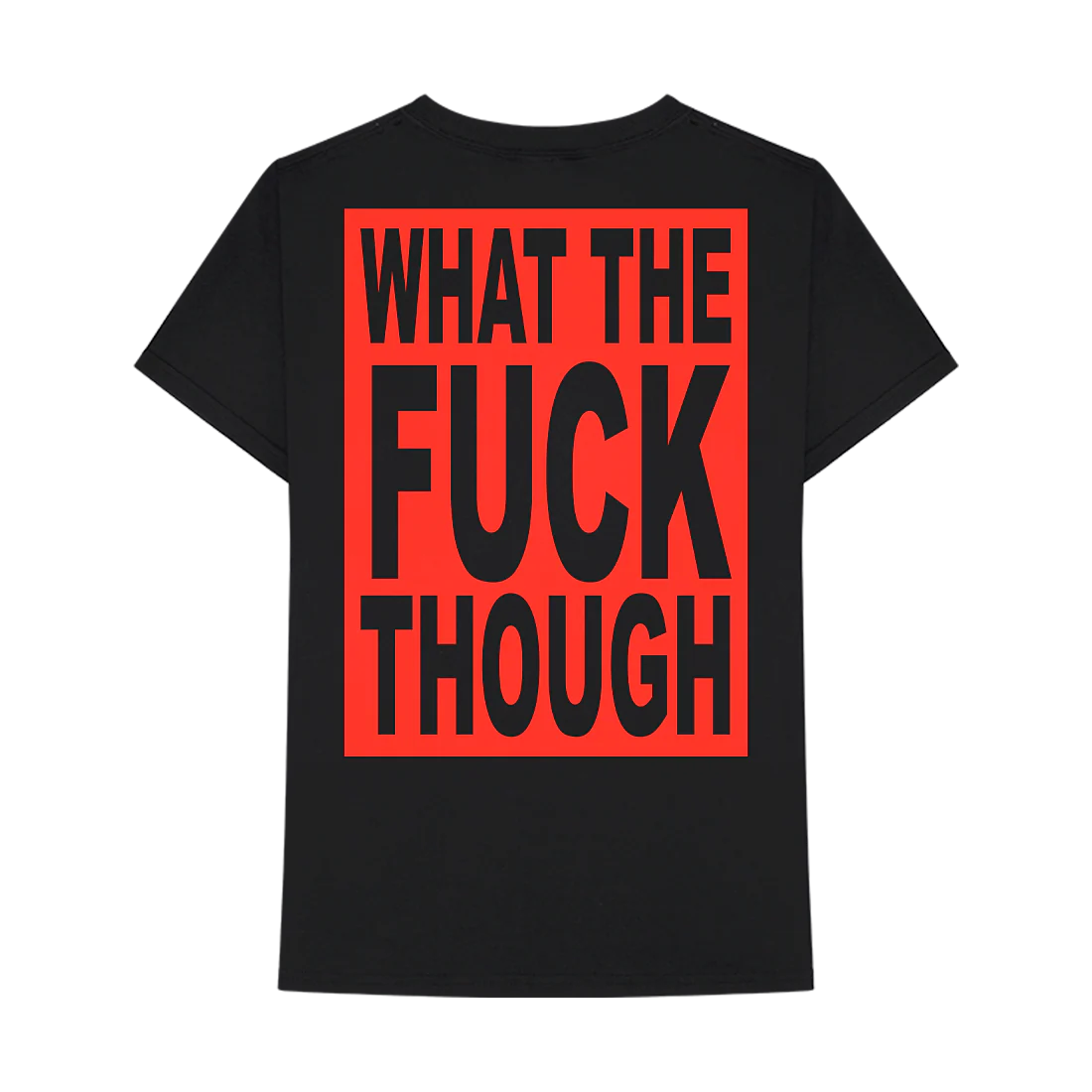 WHAT THE FUCK THOUGH T-SHIRT - Image 2